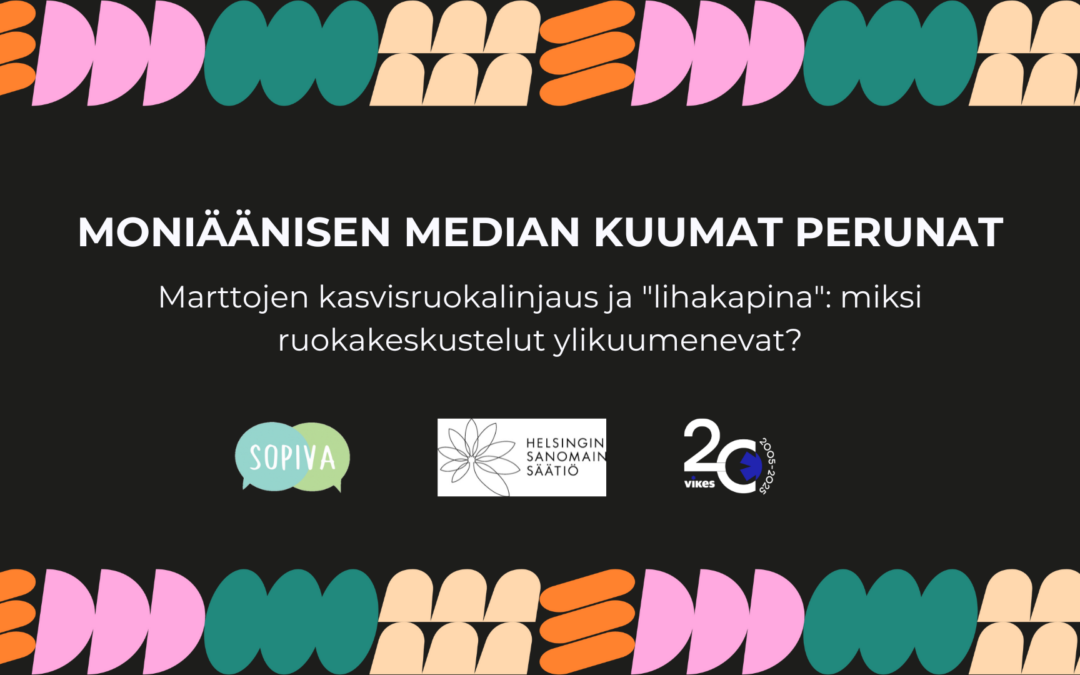 Moniäänisen median kuumat perunat: Marttojen kasvisruokalinjaus ja ”lihakapina”: miksi ruokakeskustelut ylikuumenevat?