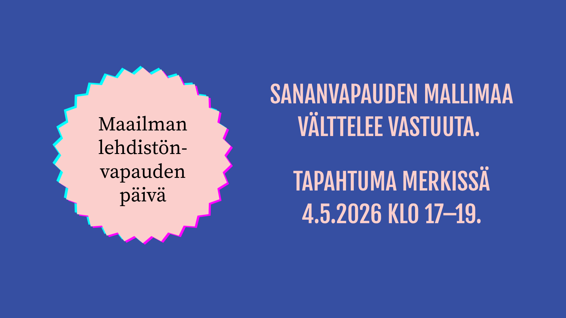 Tapahtuman otsikko ja ajankohta: Sananvapauden mallimaa välttelee vastuuta. Tapahtuma Merkissä 4.5. klo 17–19.